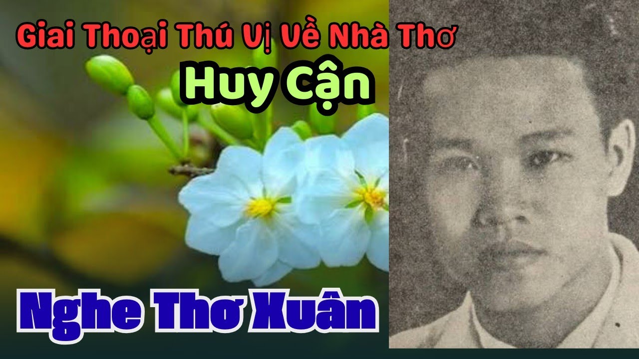 Huy Cận Là Thằng Nào Mà Làm Thơ Hay Thế - Giai Thoại Chưa Ai Biết