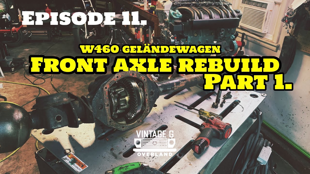 Episode 11. Geländewagen W460 Front Axle Rebuild Part 1.