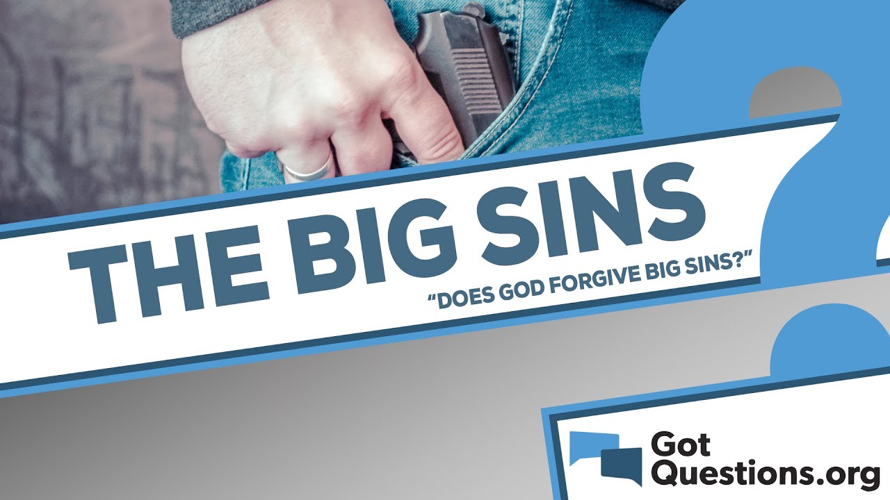 Does God forgive big sins?