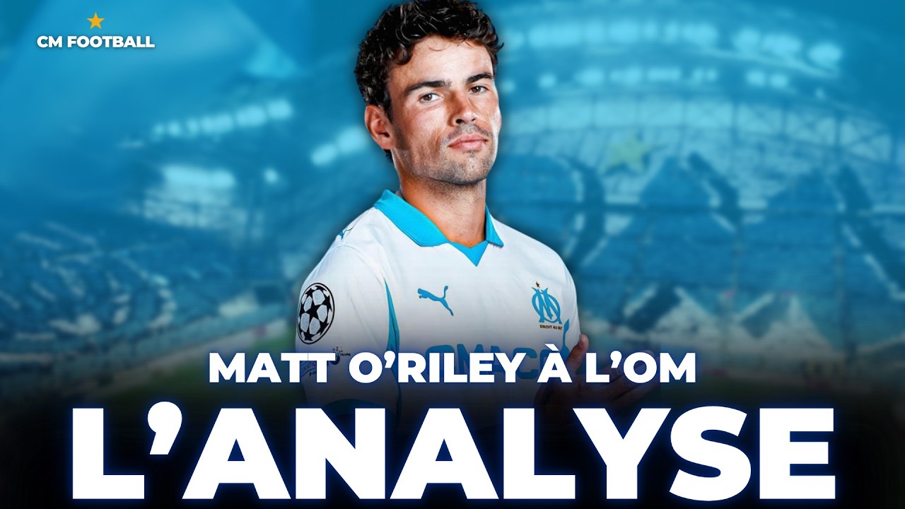🚨 O'RILEY À L'OM ? Bon coup ou prêt panique ? Mon avis + LE POINT MERCATO