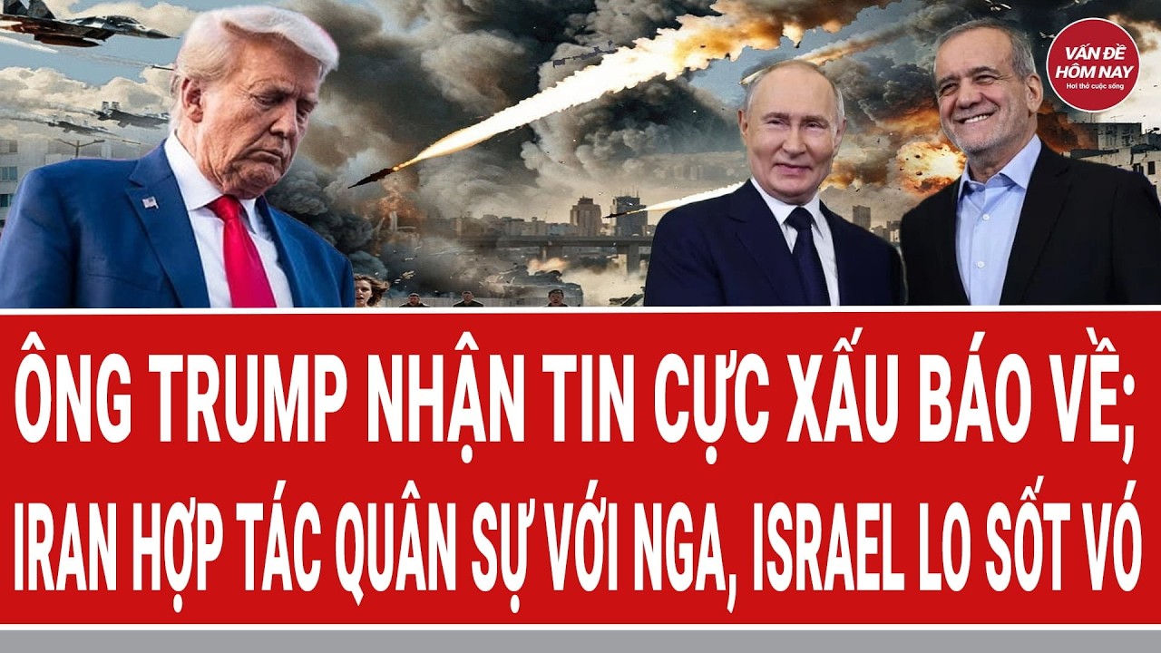 Điểm nóng 10/3: Ông Trump nhận tin cực xấu báo về; Iran hợp tác quân sự với Nga, Israel lo sốt vó