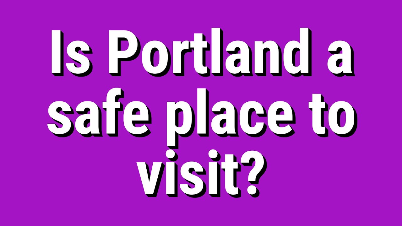 Is Portland a safe place to visit?