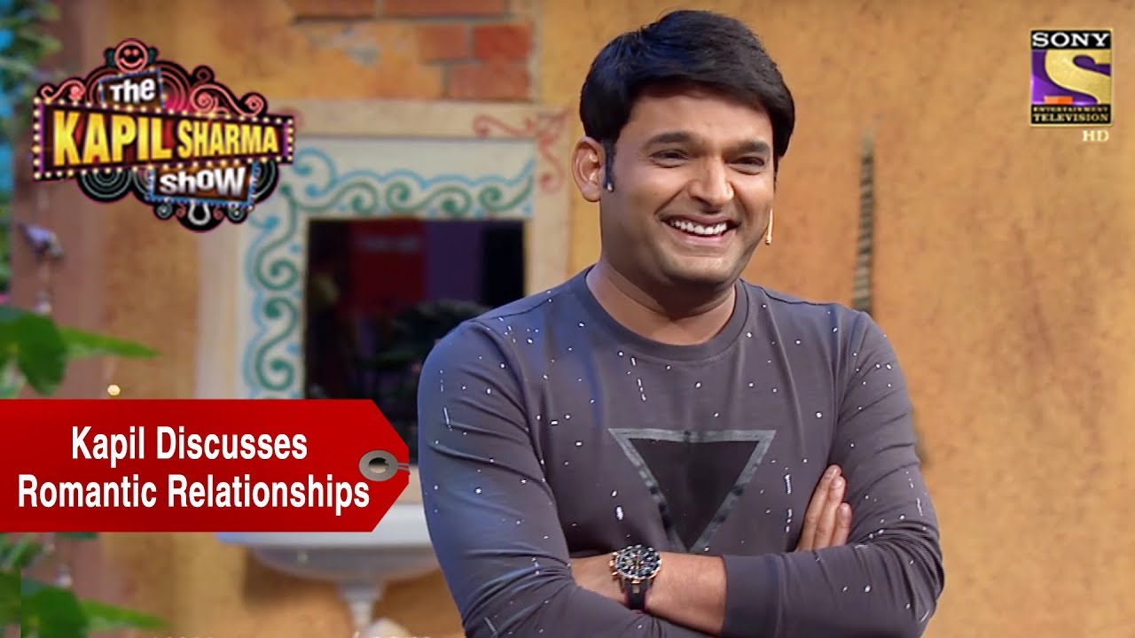 Kapil Discusses Romantic Relationships - The Kapil Sharma Show