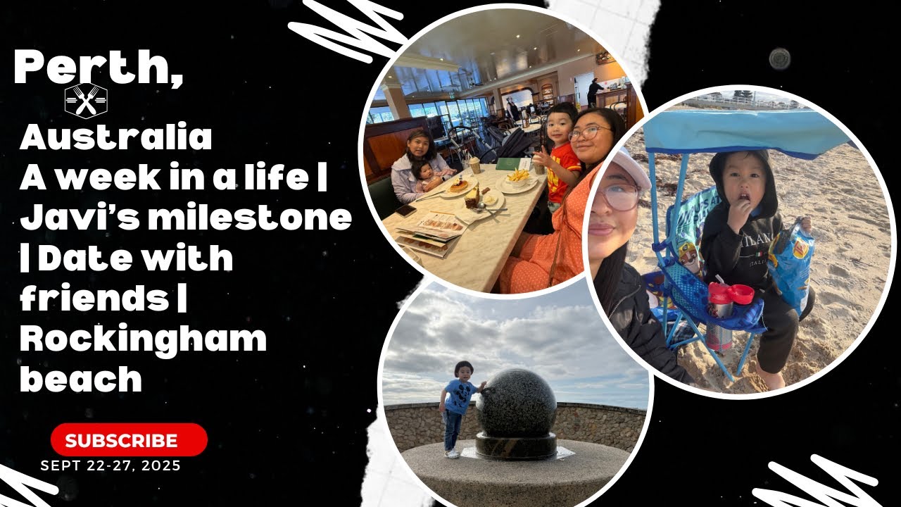 Sept 22-27,25:Pinoy in Perth Australia|A week in a life |Javi’s milestone | Date with friends |beach