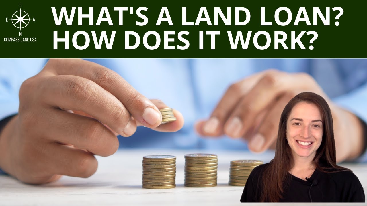 What's a Land Loan? How Does it Work?