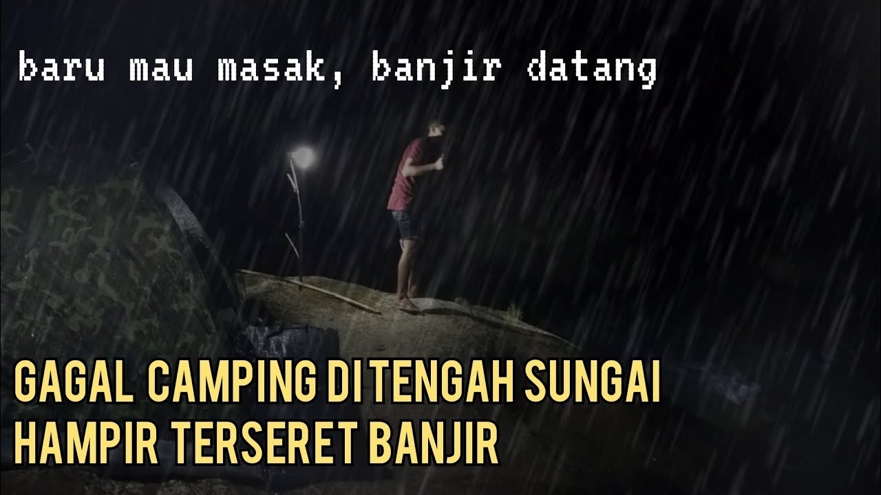CAMPING HOROR: gagal camping di sungai angker | camping hujan deras | bukan solo camping