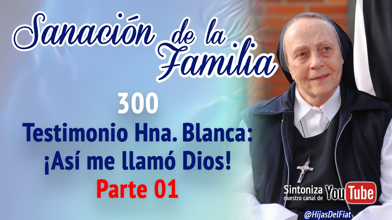 Sanación de la familia | 300 Testimonio de la Hna. Blanca: ¡Así me llamó Dios! P01