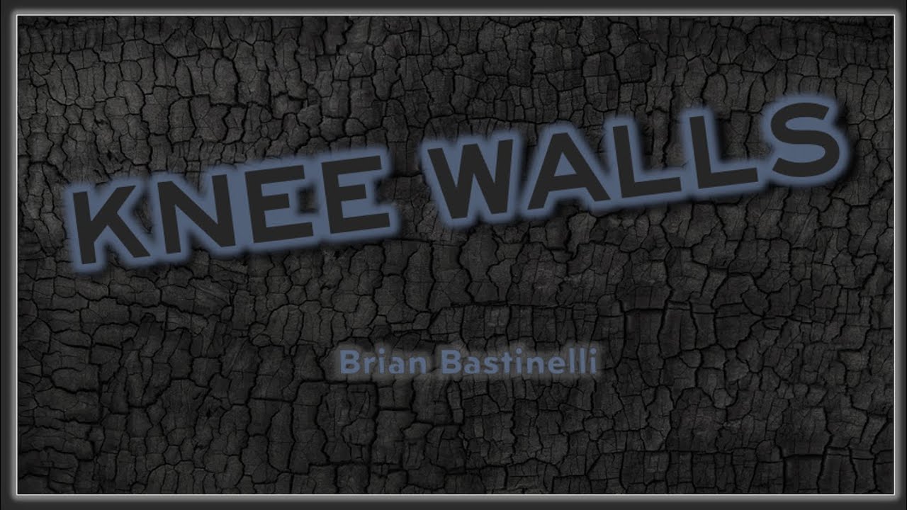 Knee Walls 1 - Brian Bastinelli