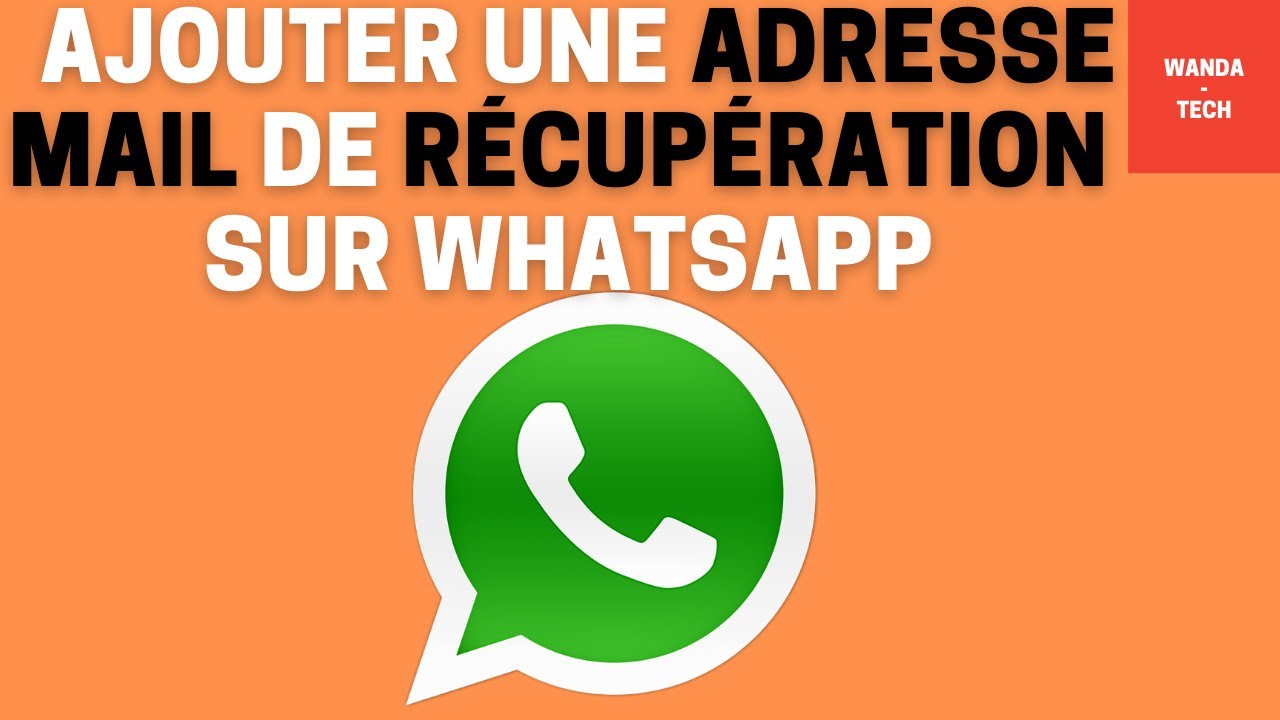 Comment ajouter une adresse mail de récupération sur son compte WhatsApp