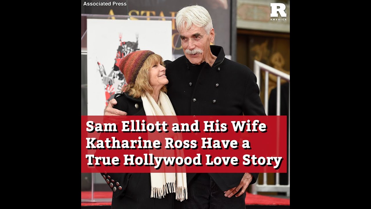 Sam Elliott and His Wife Katharine Ross Have a True Hollywood Love Story