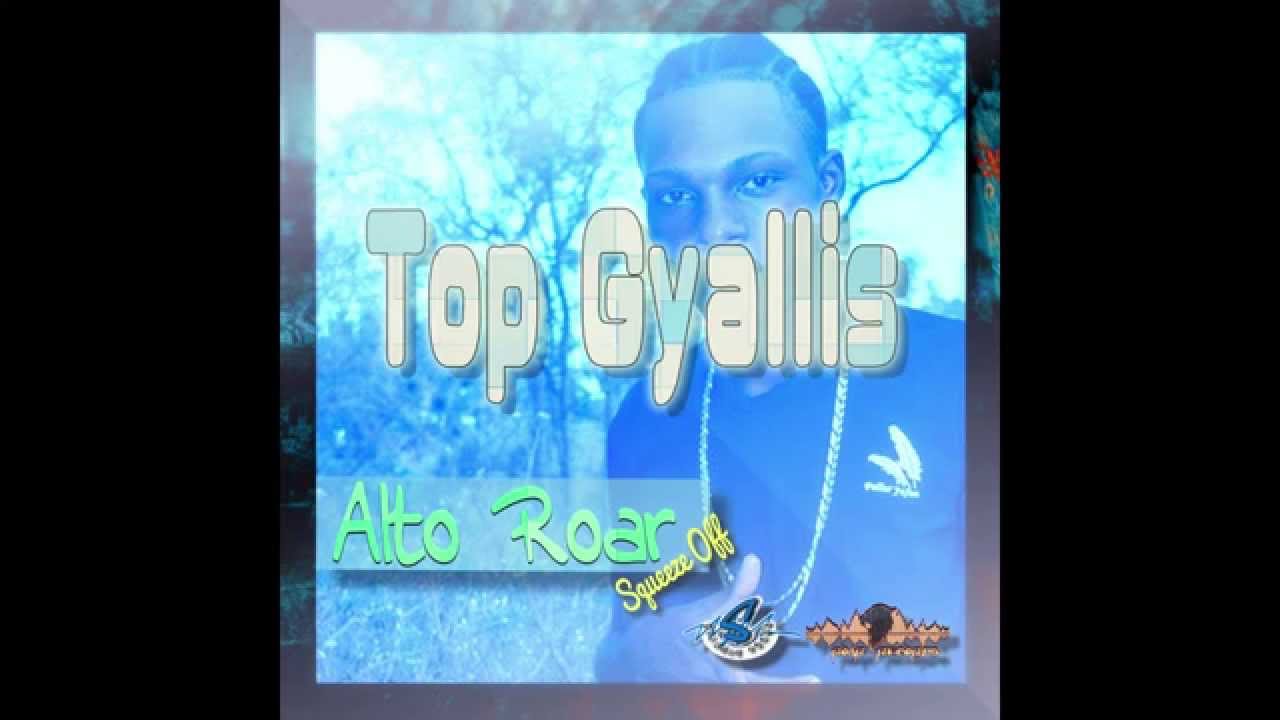 Alto Roar  - Top Gyallis (Top Gallis Riddim)