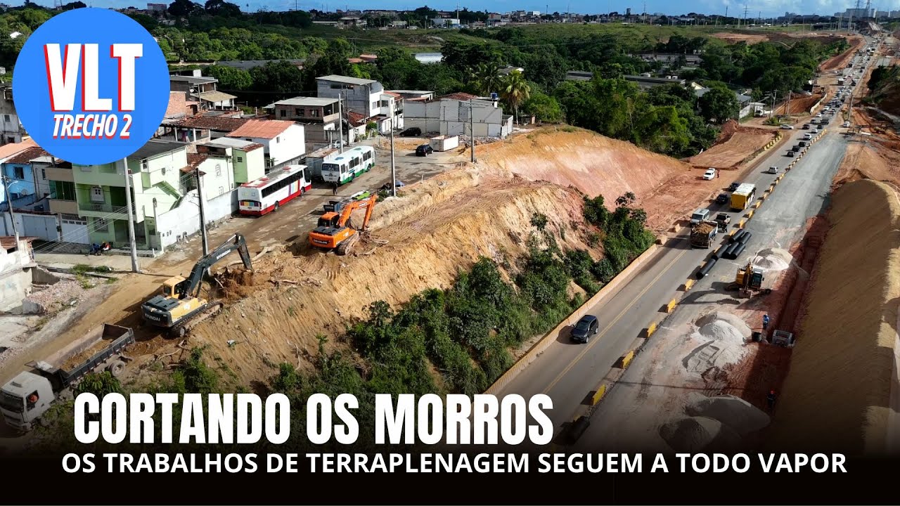 VLT DE SALVADOR - as transformações da terraplenagem