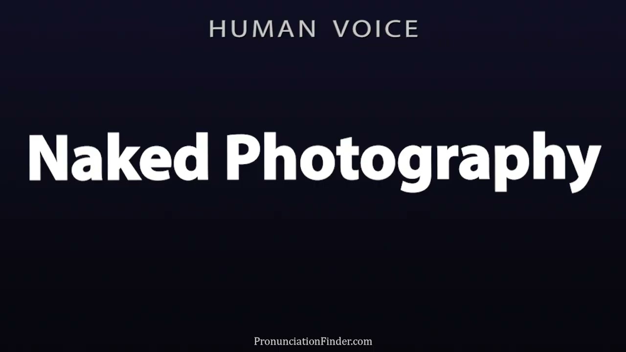 How To Pronounce Naked Photography