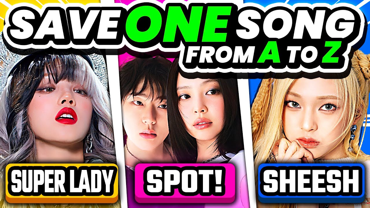 SAVE ONE KPOP SONG: A to Z 🔥 Save One Drop Two - KPOP QUIZ 2024