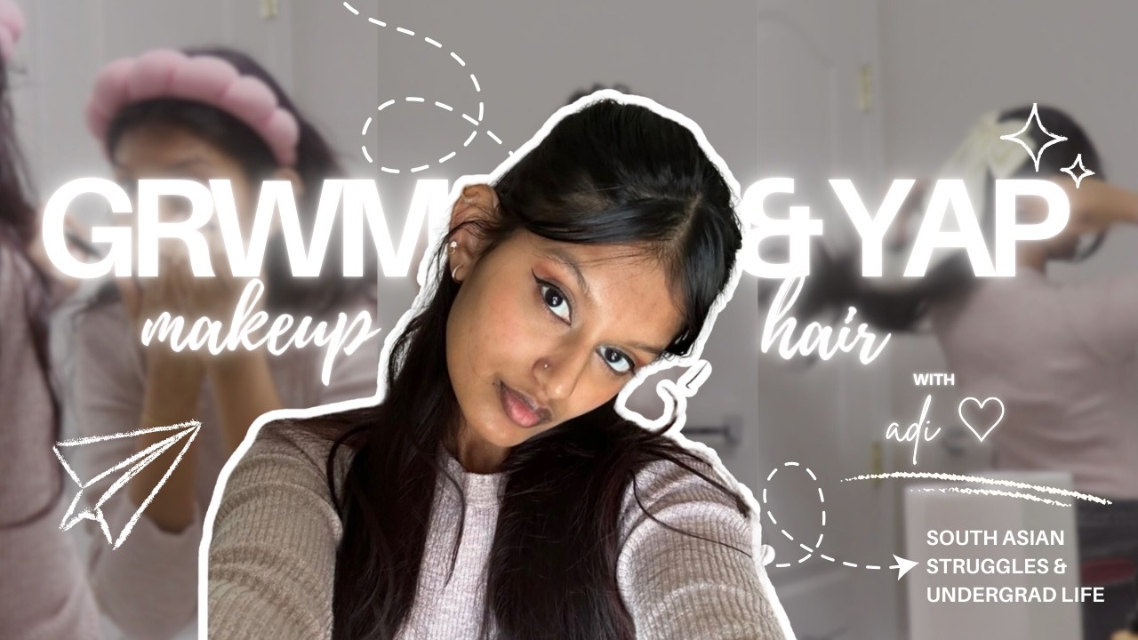GRWM + CHITCHAT 💄| hair & makeup | growing up south asian | struggles + undergrad life ✨