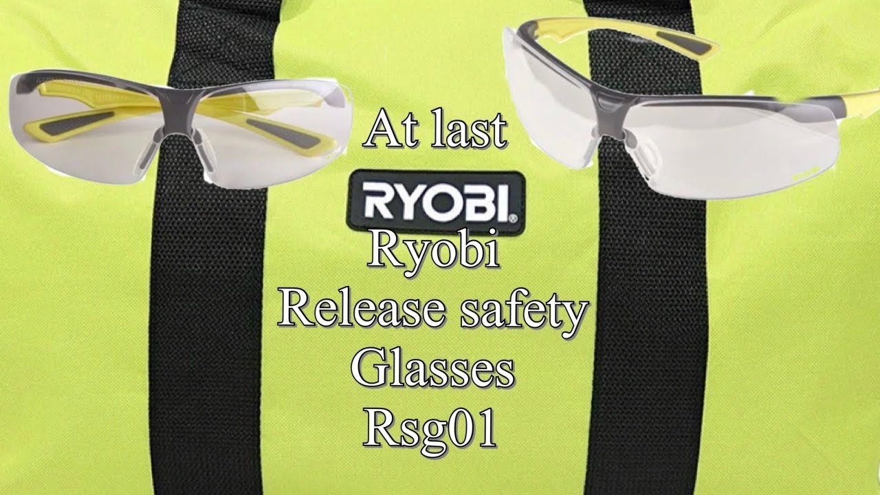 At last Ryobi safety glasses, why are they always last to release stuff