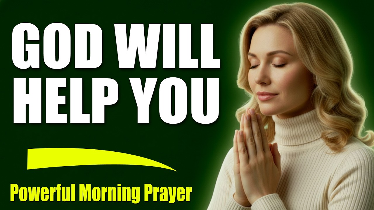 GOD WILL HELP YOU! Listen To This Powerful Morning Prayer To Start Your Day With Miracles 4K Ultra