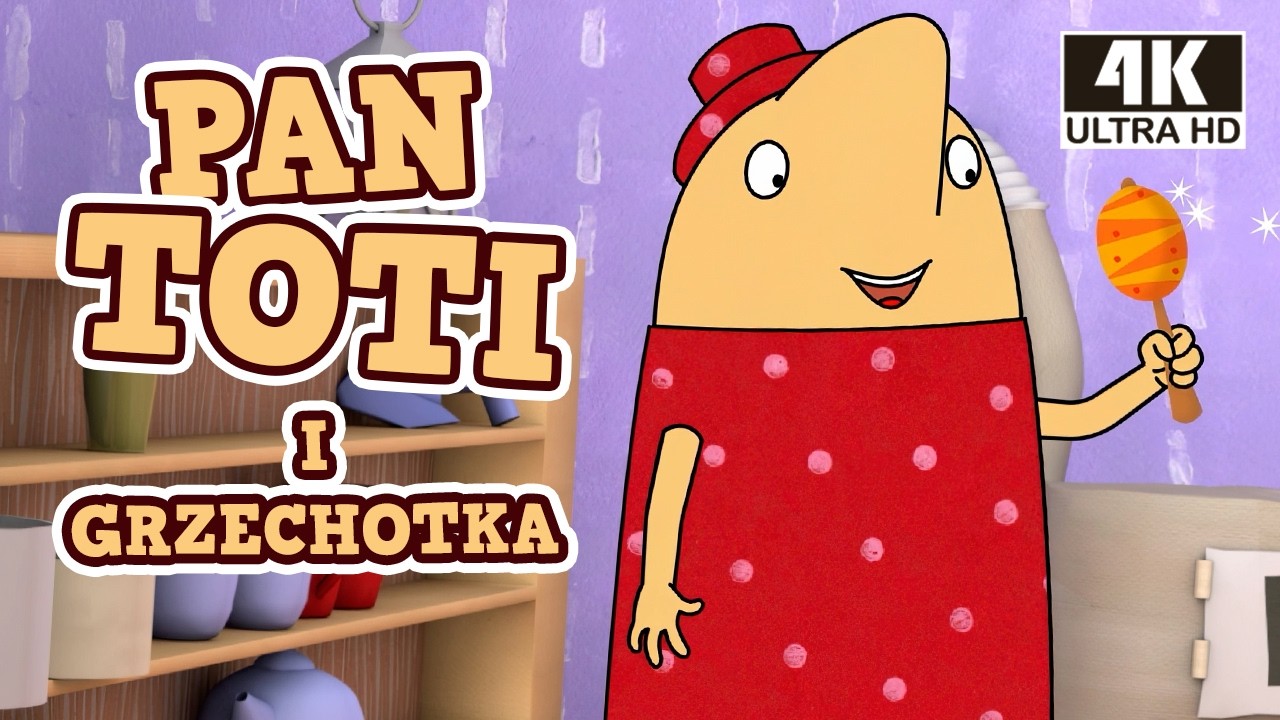 Pan Toti i Grzechotka – Bajka edukacyjna dla dzieci po polsku | Nowa wersja 4K