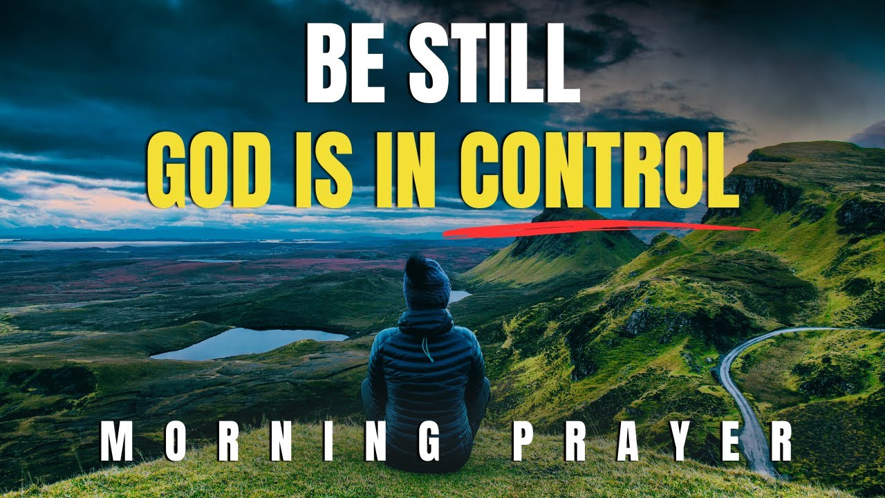 Be Still and Trust God — A Prayer to Help You Let Go and Trust | Morning Prayer