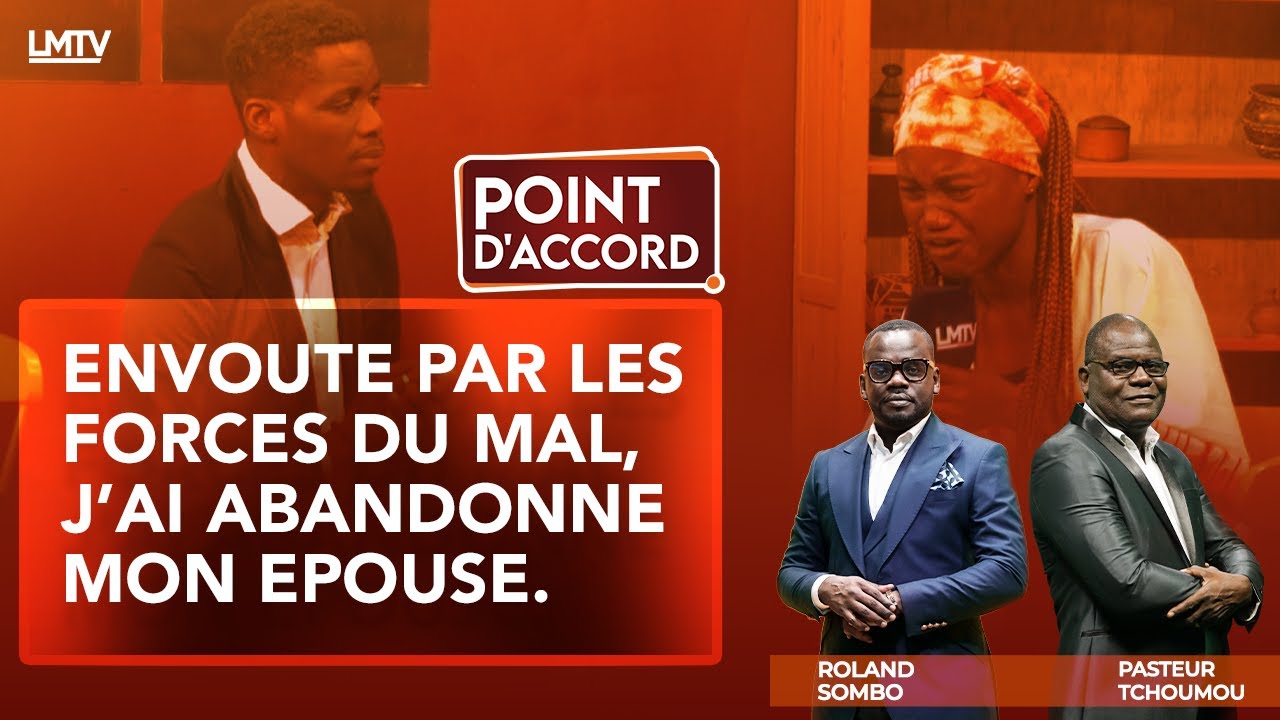 POINT D'ACCORD | ENVOUTE PAR LES FORCES DU MAL, J'AI ABANDONNE MON ÉPOUSE (REDIFFUSION)