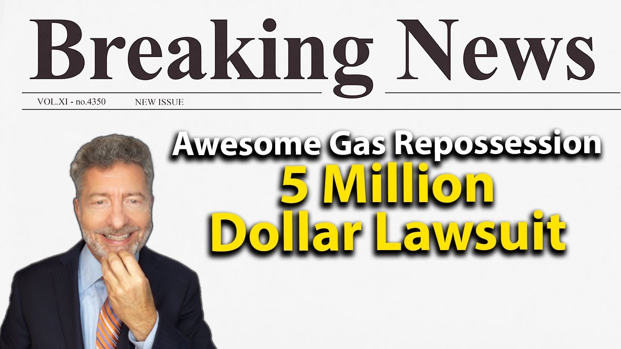 Awesome Gas Repossession 5 MILLION DOLLAR LAWSUIT