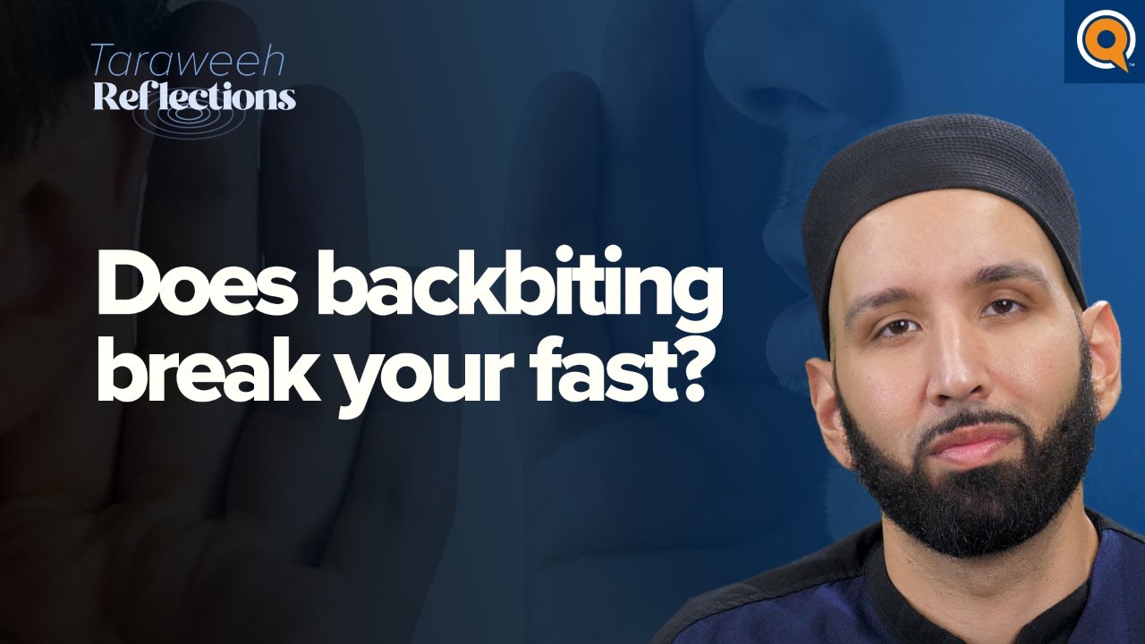 Does Backbiting Break Your Fast? | Ramadan Reflections | Dr. Omar Suleiman