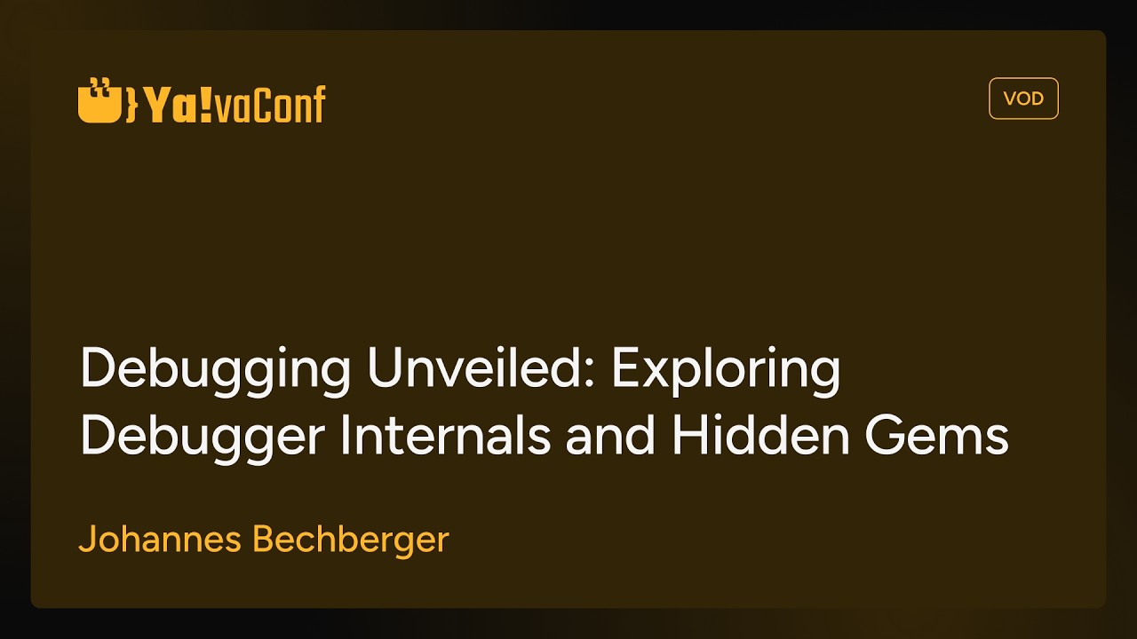 YAVA25 - Debugging Unveiled: Exploring Debugger Internals and Hidden Gems - Johannes Bechberger