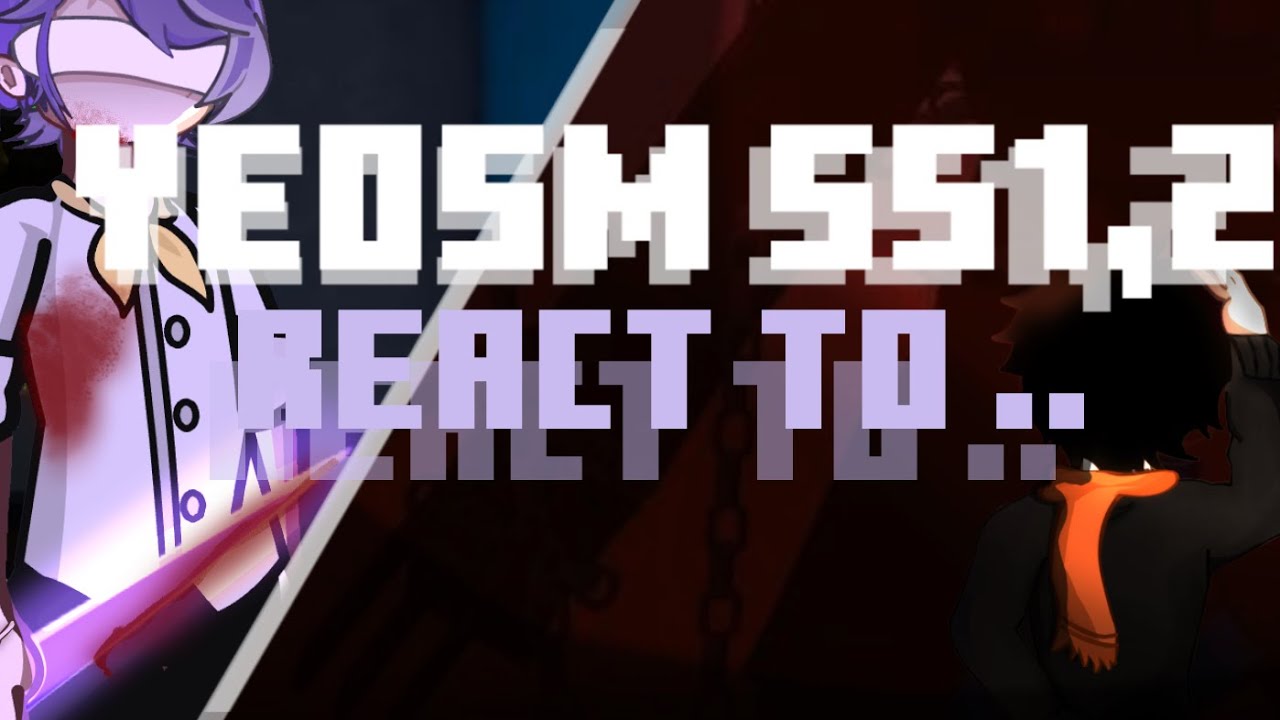 | 𝙮𝙚𝙤𝙨𝙢 𝙨𝙨1,2 𝙧𝙚𝙖𝙘𝙩 𝙩𝙤 𝙨𝙨3| 𝙥.1| #yeosm #yeosmreact 
