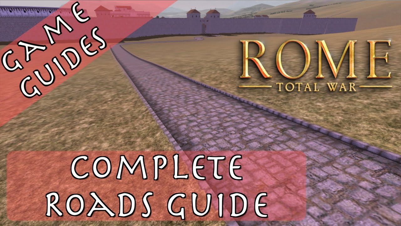 COMPLETE ROADS GUIDE - Game Guides - Rome: Total War