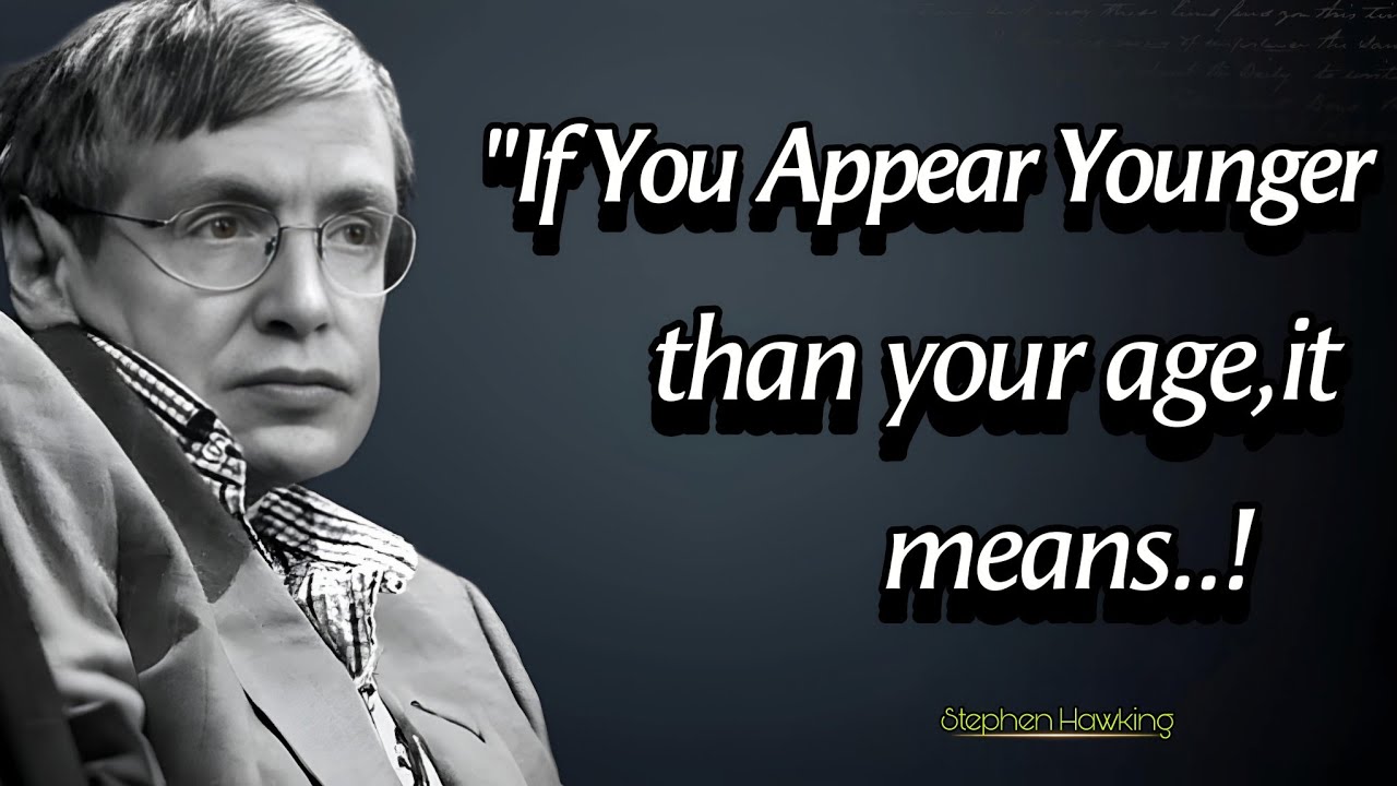 If You appear Younger Than Your Age,It Means | Stephen Hawking Quotes About Happy Life | Spoken Gold