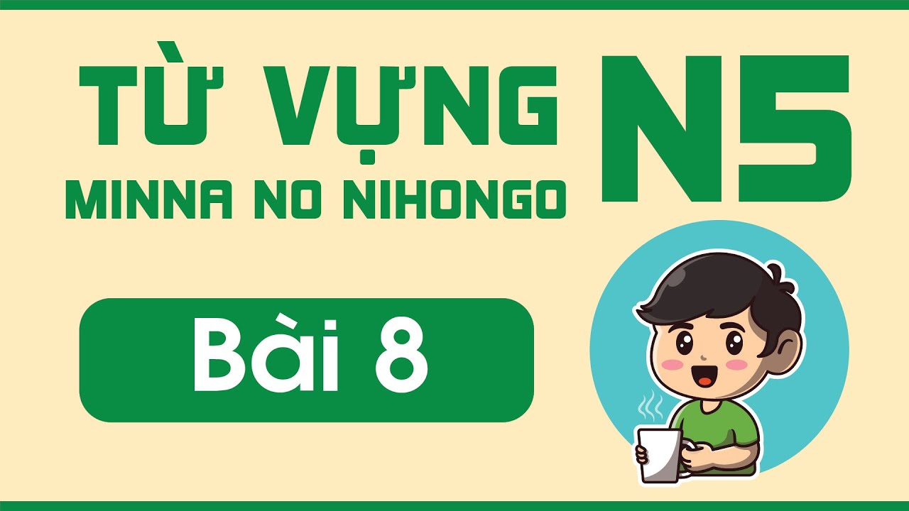 Từ vựng N5 bài 8 | Minna no Nihongo | Từ vựng mẫu câu