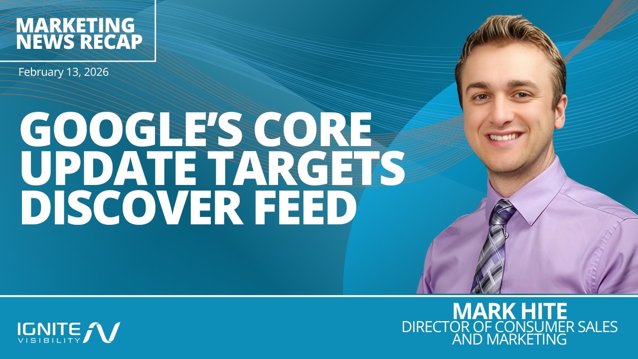 Google’s Core Update Targets Discover Feed | Ignite Friday