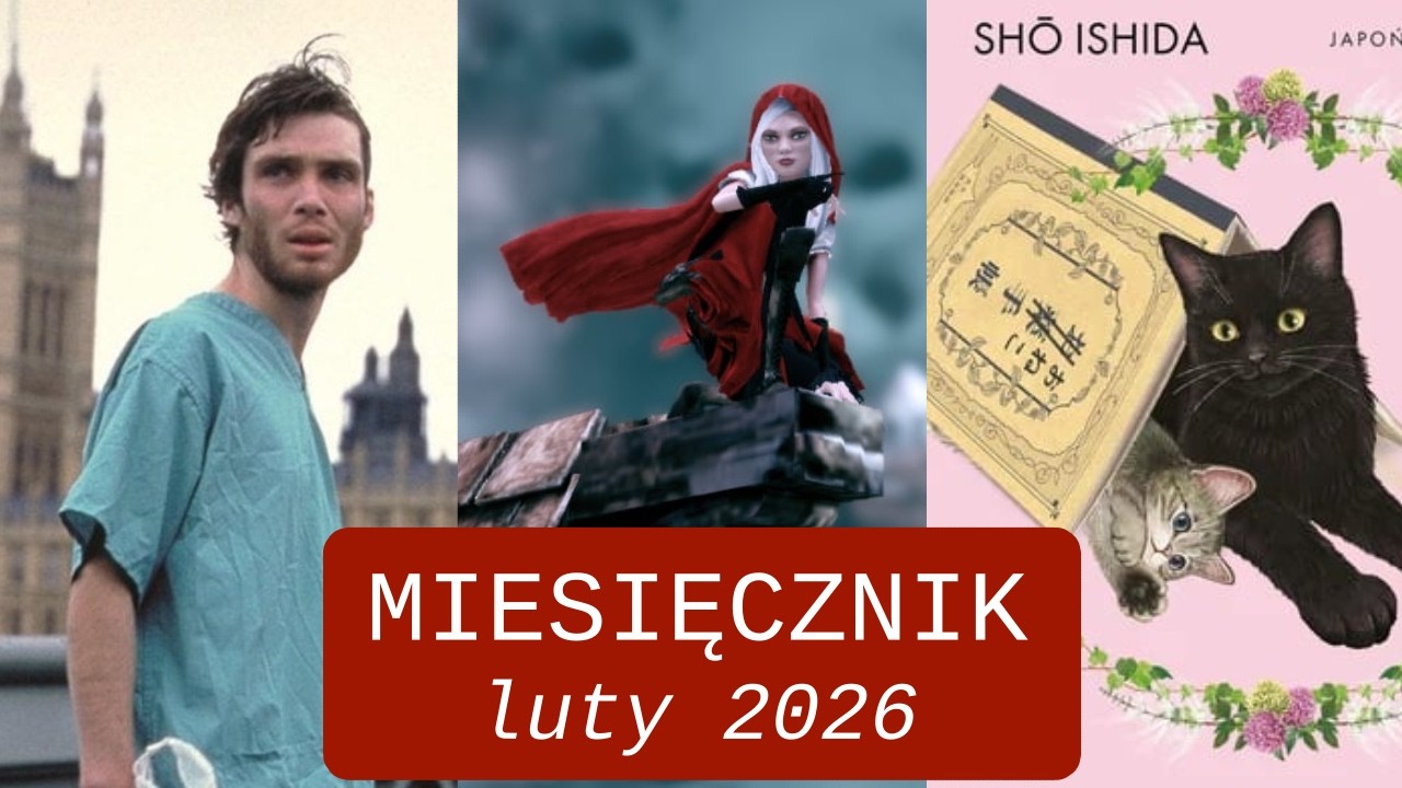 CO BYŁO GRANE, CZYTANE I OGLĄDANE | MIESIĘCZNIK #02