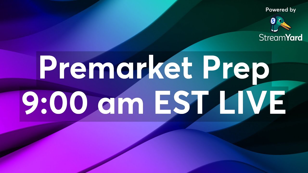 Pre Market Prep 9am EST Live