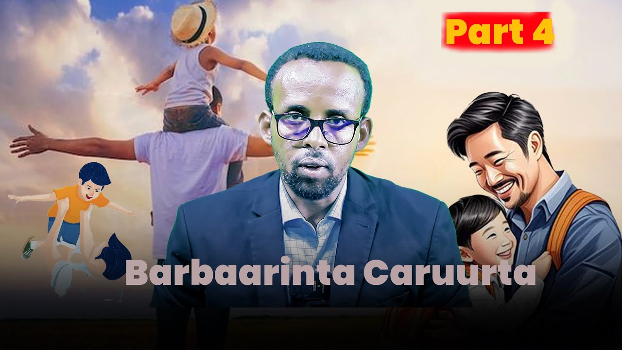 Taxanaha Barbaarinta Caruurta || Ustaad Abdifatah Ajab | part 4 (Ixtiraamka Caruurta)