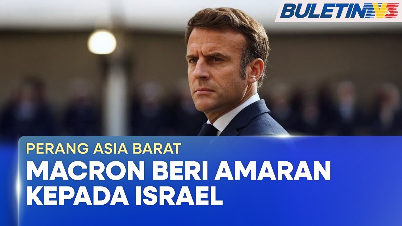 PERANG ASIA BARAT | Macron Beri Amaran Keras Kepada Israel