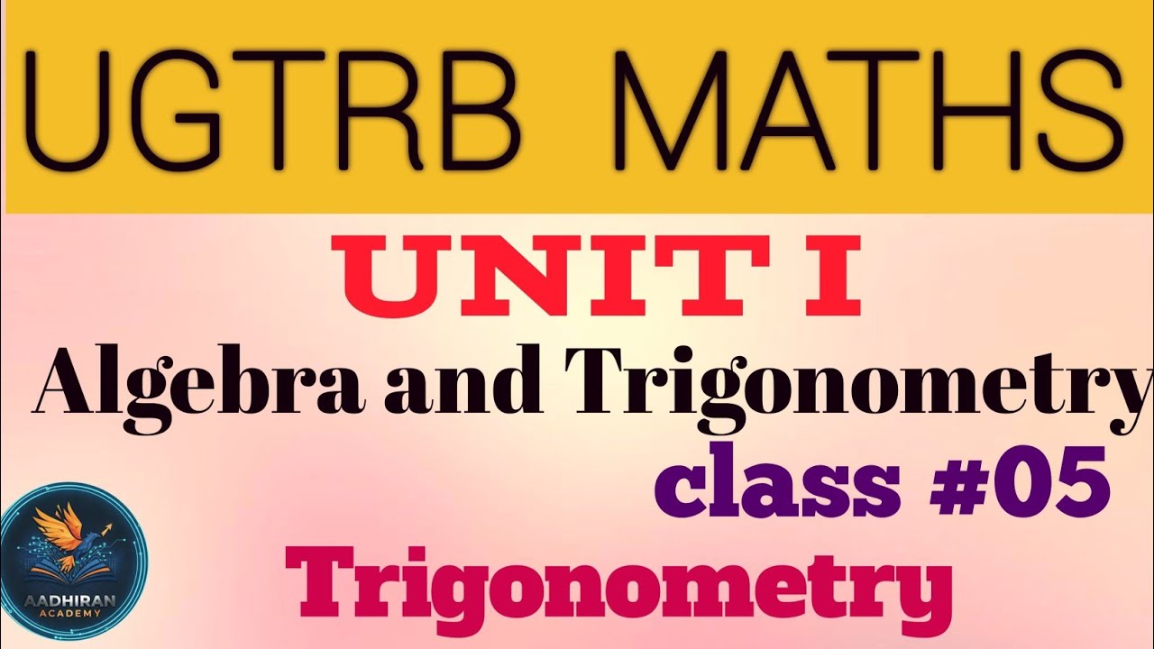 UGTRB MATHS UNIT I | ALGEBRA AND TRIGONOMETRY | Class 05 | Trigonometry #exam  @AadhiranAcademy