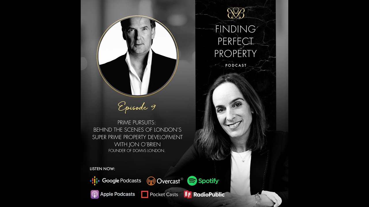 Finding Perfect Property | Ep. 9 | London's Super Prime Property Development with Jon OBrien @Domvs
