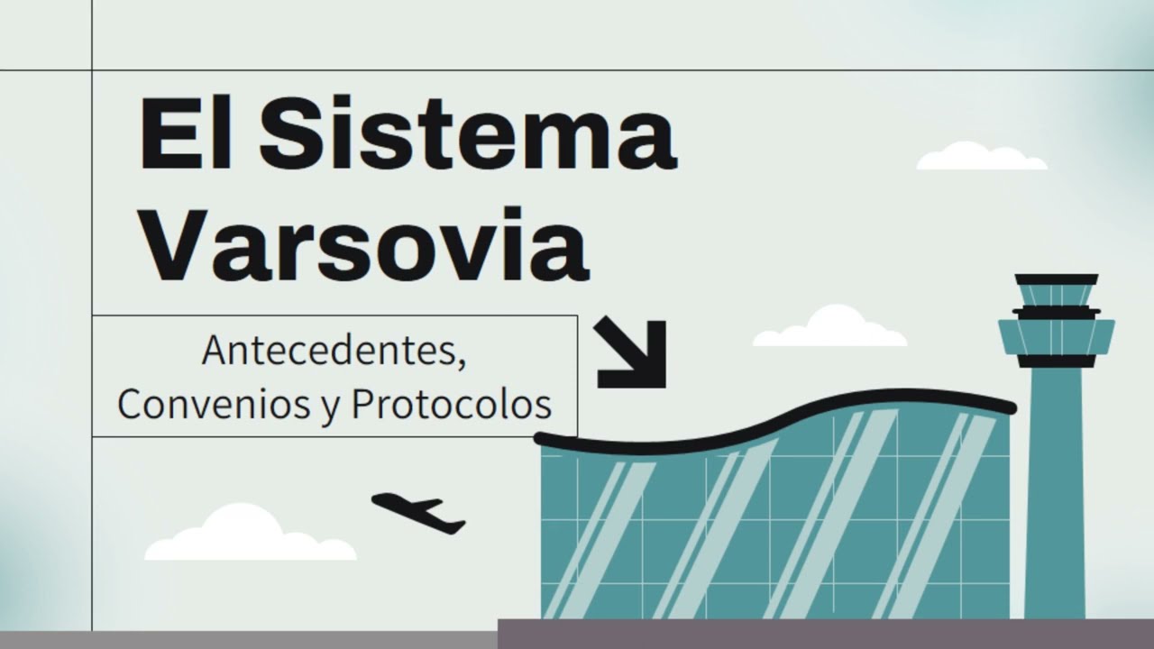 Sistema Varsovia (Antecedentes, Convenios y Protocolos) | Derecho Aeronáutico