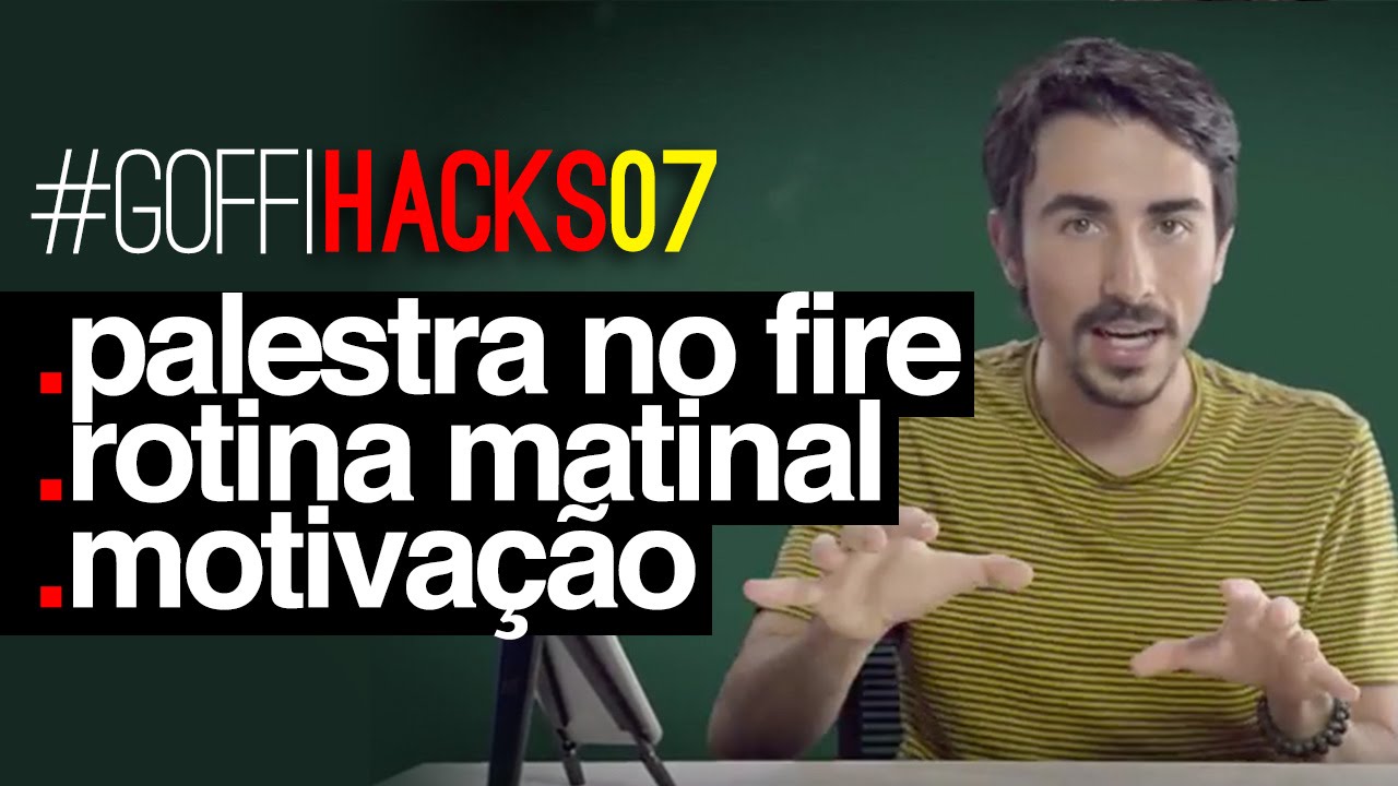 palestra no fire, rotina matinal, motivação e meu maior erro | #goffihacks 07 | gabriel goffi