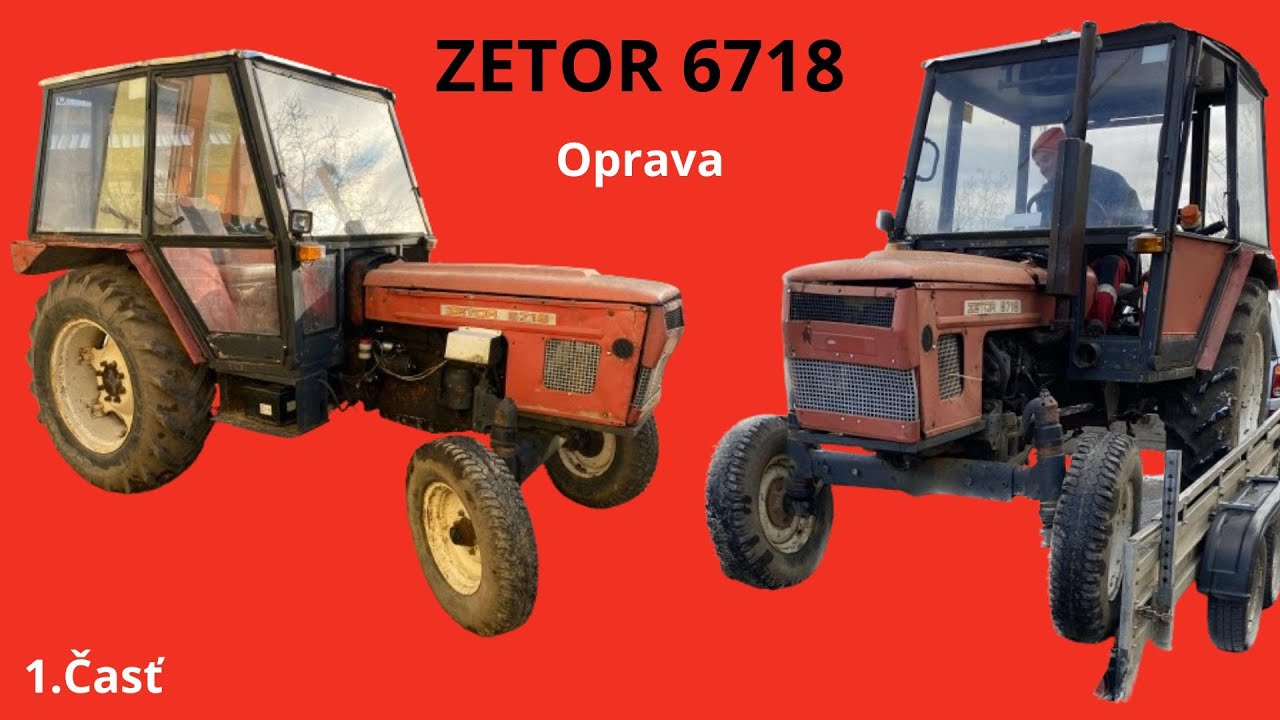 1.Časť - ZETOR 6718 Oprava (Restoration)