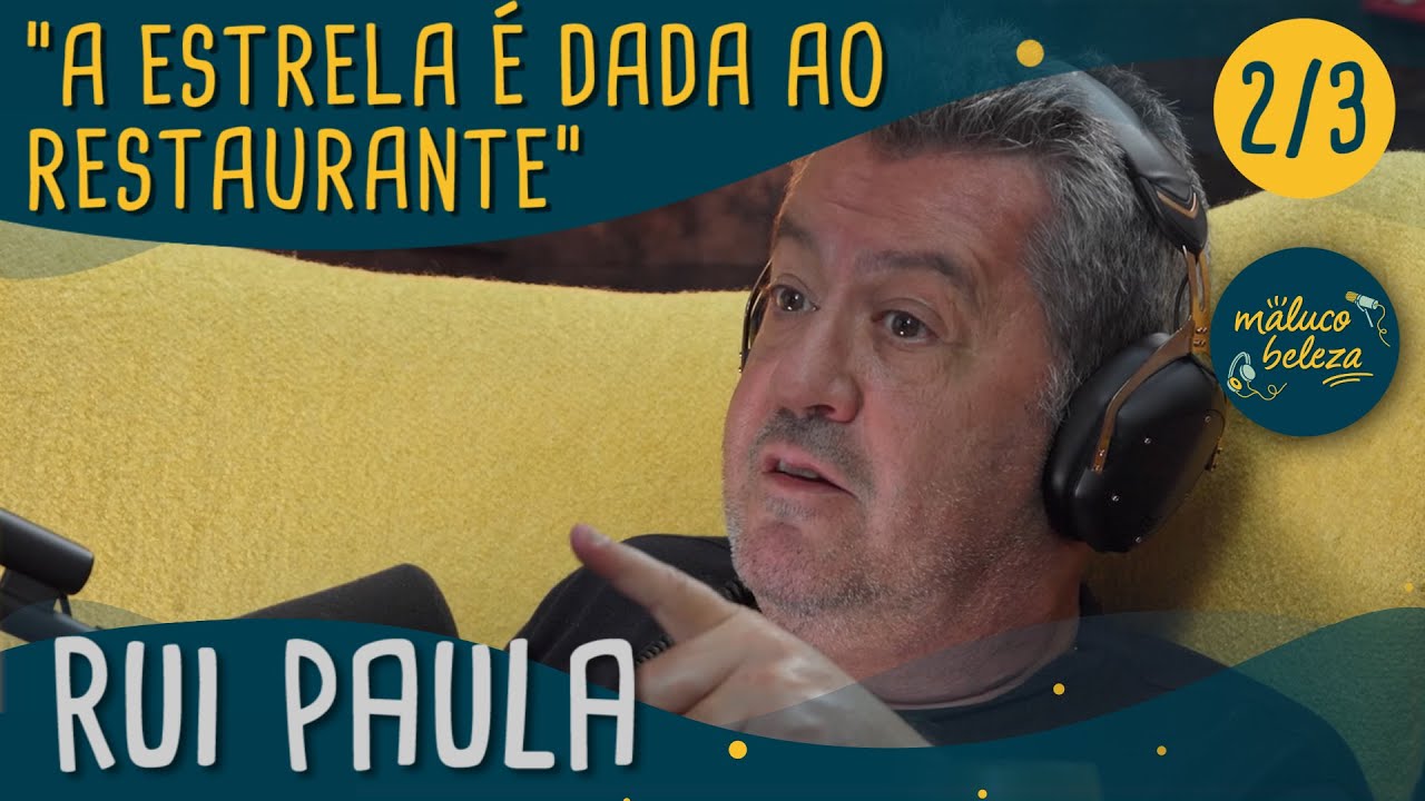 Rui Paula - "A estrela é dada ao restaurante..." - Maluco Beleza (2/3)