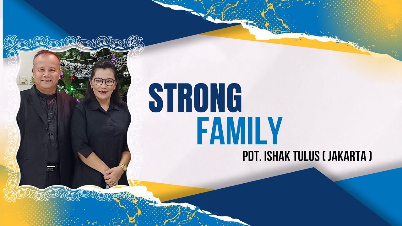 STRONG FAMILY - Pdt. Ishak Tulus ( Jakarta )