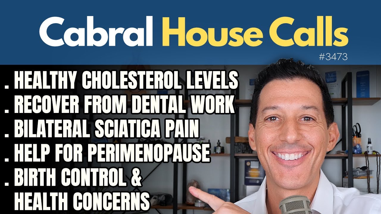 Healthy Cholesterol Levels, Birth Control, Recover from Dental Work, Sciatica, Perimenopause