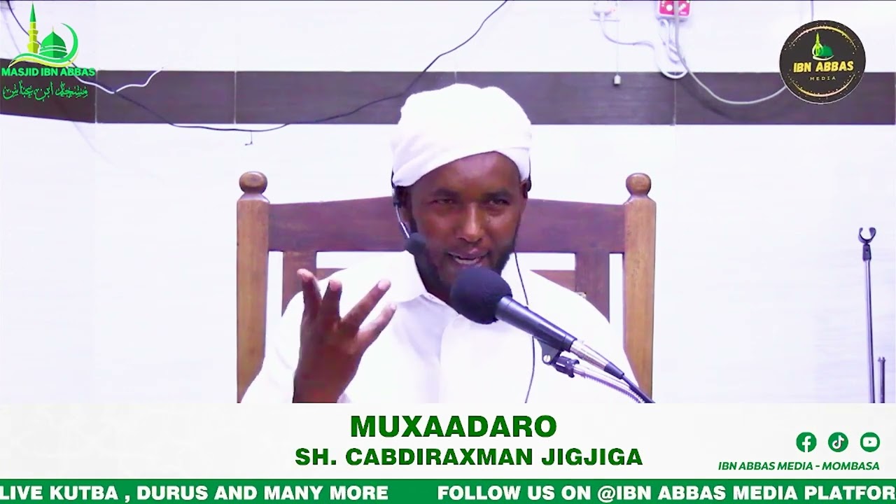 MUXAADARO AAD UQIIMO BADAN SH. CABDIRAXMAN JIGJIGA