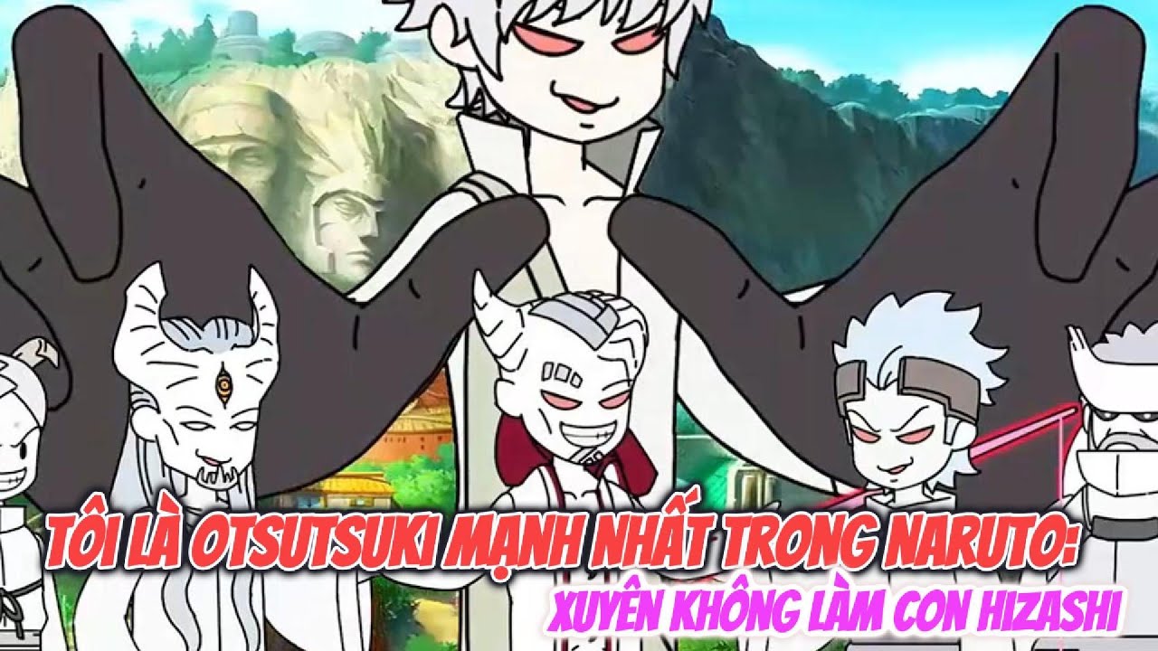 Tôi Là Otsutsuki Mạnh Nhất Trong Naruto: Xuyên Không Làm Con Hizashi