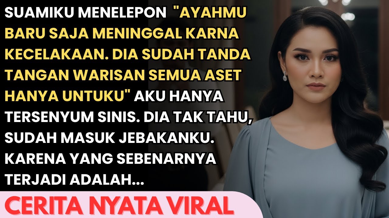 SUAMI KABARKIKU BAHWA AYAHKU WAFAT KARNA KECELAKAAN - AKU HANYA TERTAWA KARENA YANG TERJADI ADALAH..