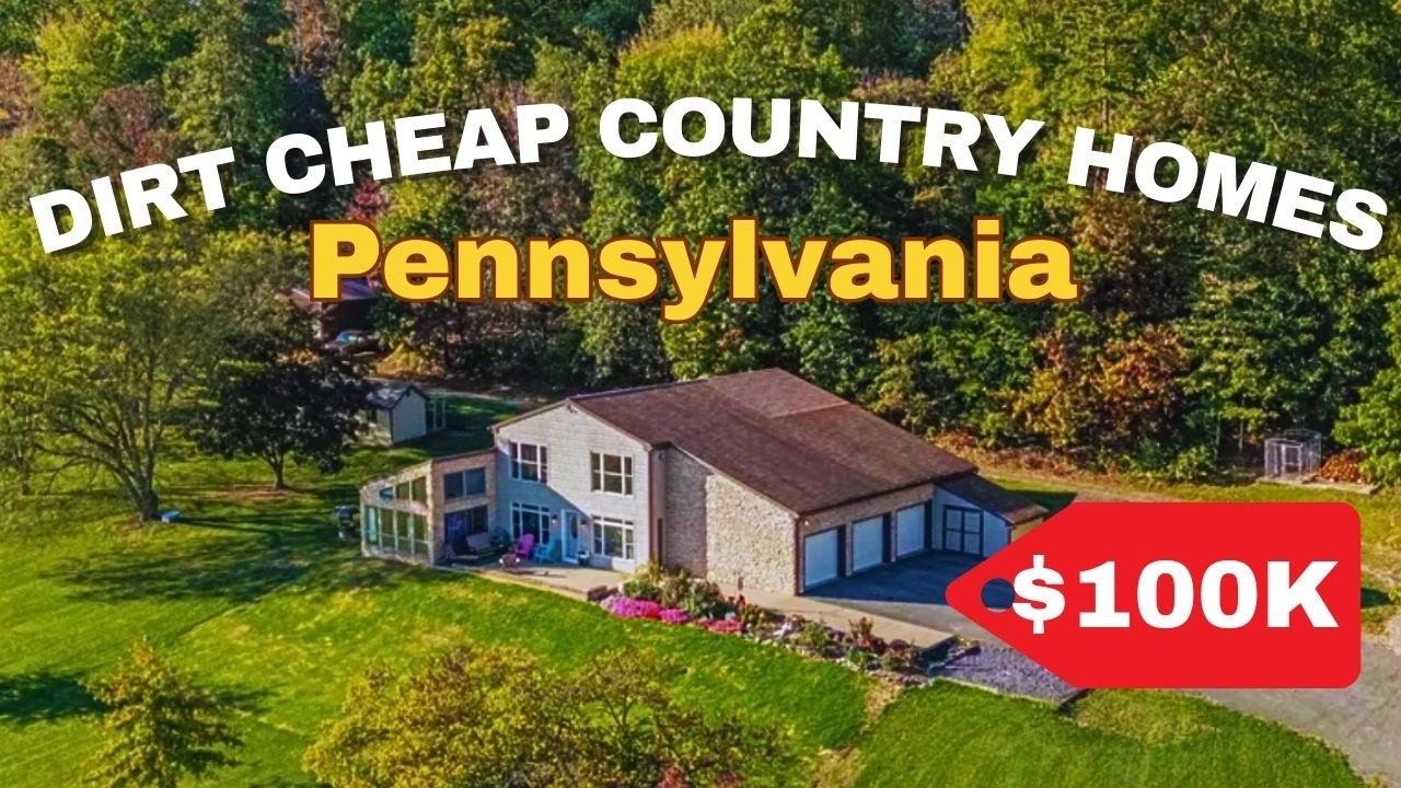 10 Dirt Cheap Country Homes in Pennsylvania Under $100K You Can Buy Right Now