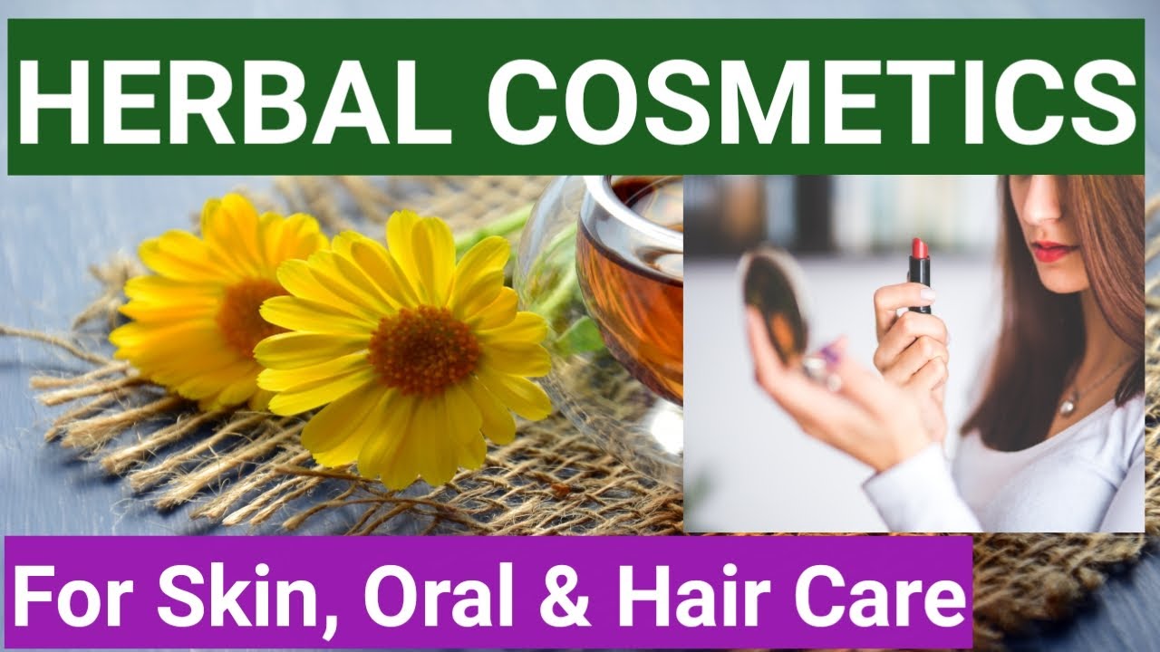 Herbal Cosmetics for Skin, Oral & Hair Care
