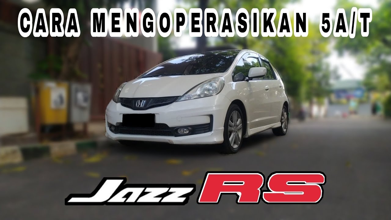 Cara Mengoperasikan Transmisi dari: 2011 Honda Jazz 1.5 RS A/T
